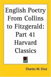 book cover of English Poetry: From Collins to Fitzgerald - The Harvard Classics (2) by Charles W. (editor) .. Eliot