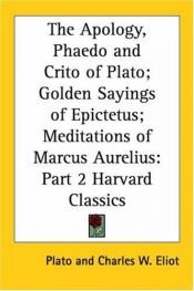 book cover of Plato Epictetus Marcus Aurelius by Charles W. (editor) .. Plato - Epictetus - Aurelius Eliot, Marcus