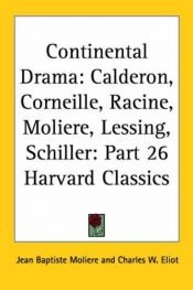 book cover of The Harvard Classics Continental Drama by Charles W. (editor) .. Eliot