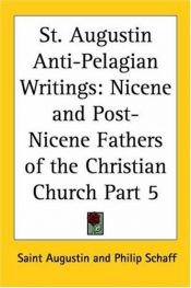 book cover of St. Augustin, anti-Pelagian writings (A select library of the Nicene and post-Nicene fathers of the Christian Church, ed by St. Augustine