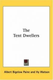 book cover of The Tent Dwellers by Albert Bigelow Paine