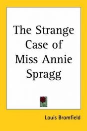 book cover of Strange Case of Miss Annie Spragg by Louis Bromfield