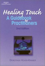 book cover of Healing Touch : A Guide Book for Practitioners, 2nd edition (Healing Touch) by Dorothea Hover-Kramer