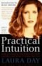 Practical Intuition : how to harness the power of your instinct and make it work for you