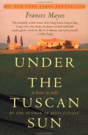 book cover of Under The Tuscan Sun - At Home In Italy by Frances Mayes