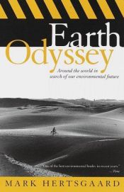 book cover of Earth odyssey : around the world in search of our environmental future by Mark Hertsgaard