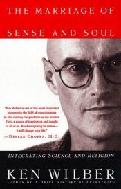 book cover of The Marriage of Sense and Soul: Integrating Science and Religion by Ken Wilber