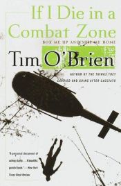 book cover of If I Die in a Combat Zone: Box Me Up and Ship Me Home by Tim O’Brien