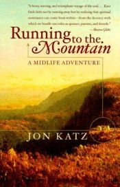 book cover of Running to the mountain by Jon Katz