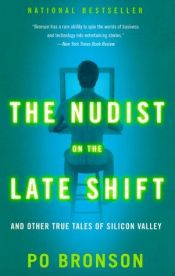 book cover of The Nudist on the Late Shift: And Other True Tales of Silicon Valley by Po Bronson