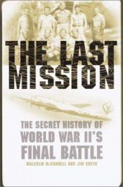 book cover of The Last Mission - An Eye Witness Account by Jim B. Smith: The B-29 Raid That Ended Wwii by Jim B. Smith (ed)
