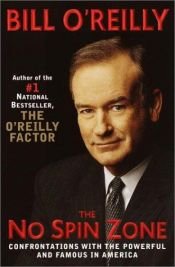 book cover of The No Spin Zone : Confrontations with the Powerful and Famous in America by Bill O'Reilly
