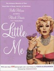 book cover of Little Me: The Intimate Memoirs of That Great Star of Stage, Screen, & Television, Belle Poitrine by Patrick Dennis