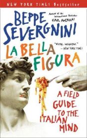 book cover of La bella figura : A field guide to the Italian mind by Beppe Severgnini