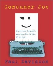 book cover of Consumer Joe : harassing corporate America, one letter at a time by Paul Davidson
