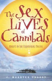 book cover of Het sexleven van kannibalen : leven op een onbewoonbaar eiland by J. Maarten Troost