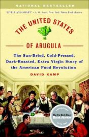 book cover of The United States of Arugula: How We Became a Gourmet Nation by David Kamp