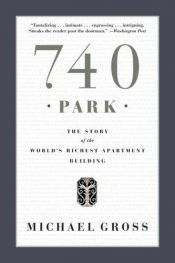 book cover of 740 Park by Michael Gross
