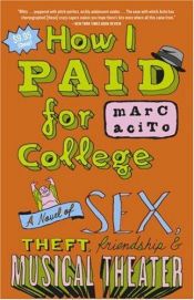 book cover of How I Paid for College: A Novel of Sex, Theft, Friendship, and Musical Theater by Marc Acito