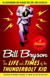 book cover of The Life and Times of the Thunderbolt Kid: A Memoir by Bill Bryson|Sigrid Ruschmeier