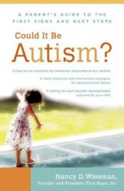 book cover of Could It Be Autism?: A Parent's Guide to the First Signs and Next Steps by Nancy Wiseman