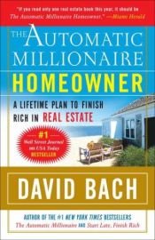 book cover of The Automatic Millionaire Homeowner: A Powerful Plan to Finish Rich in Real Estate by David Bach