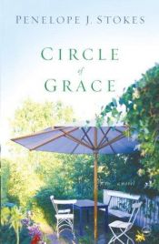 book cover of Circle of Grace by Penelope J. Stokes