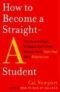 How to Become a Straight-A Student: The Unconventional Strategies Real College Students Use to Score High While Studying