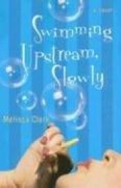 book cover of Swimming upstream, slowly by Melissa Clark
