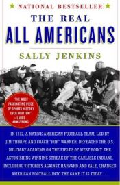 book cover of The Real All Americans by Sally Jenkins