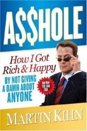 book cover of Asshole: Wie ich lernte ein Schwein zu sein und dabei reich und glücklich wurde by Martin Kihn