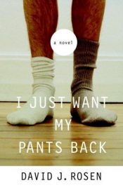 book cover of I Just Want My Pants Back by David Rosen
