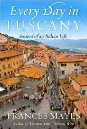 book cover of Every Day in Tuscany: Seasons of an Italian Life (Thorndike Press Large Print Nonfiction Series) by Frances Mayes