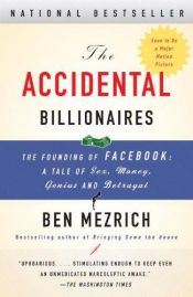 book cover of (2010) The Accidental Billionaires: The Founding of Facebook: a Tale of Sex, Money, Genius and BetrayalPaperback, (2010) by Ben Mezrich