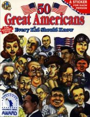 book cover of 50 Great Americans: Every Kid Should Know by 