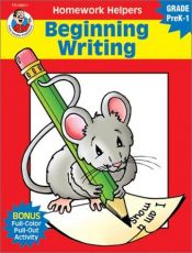 book cover of Beginning Writing Homework Helper, Grades PreK to 1 (Homework Helpers) by School Specialty Publishing