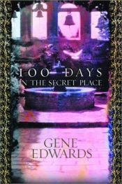 book cover of 100 Days in the Secret Place by Gene Edwards