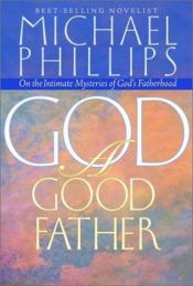 book cover of God: A Good Father by Michael Phillips