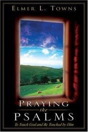 book cover of Praying the Psalms (Praying the Scriptures (Destiny Images)) by Elmer L. Towns
