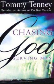 book cover of Chasing God, Serving Man by Tommy Tenney