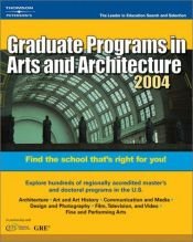 book cover of Graduate Programs in Arts and Architecture 2004 (Peterson's Decision Guides : Graduate Programs) by Thomson Peterson's