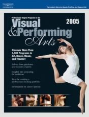 book cover of Visual & Performing Arts 2005, Guide to (Peterson's Professional Degree Programs in the Visual and Performing Arts) by Thomson Peterson's