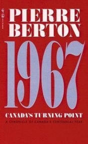 book cover of 1967 : The Last Good Year by Pierre Berton