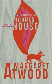 book cover of Morning in the burned house by Margaret Atwoodová