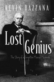 book cover of Lost Genius: The Story of a Forgotten Musical Maverick by Kevin Bazzana
