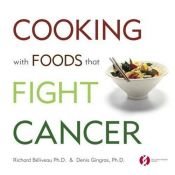 book cover of Cooking with foods that fight cancer by Richard Béliveau