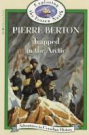 book cover of Trapped in the Arctic (Book 16) (Adventures in Canadian History Series) by Pierre Berton