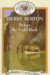 book cover of Before the Gold Rush by Pierre Berton