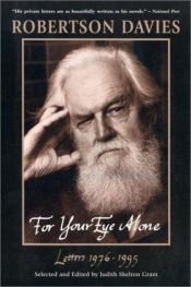 book cover of For Your Eye Alone by Robertson Davies