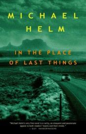 book cover of In the place of last things by Michael Helm